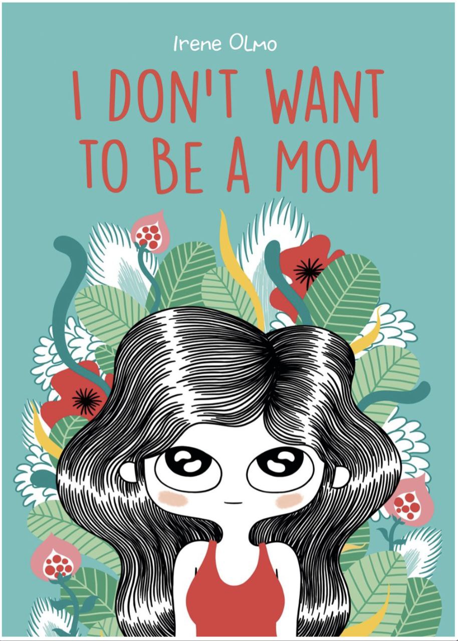 ARC REVIEW: I DON’T WANT TO BE A MOM BY IRENE OLMO